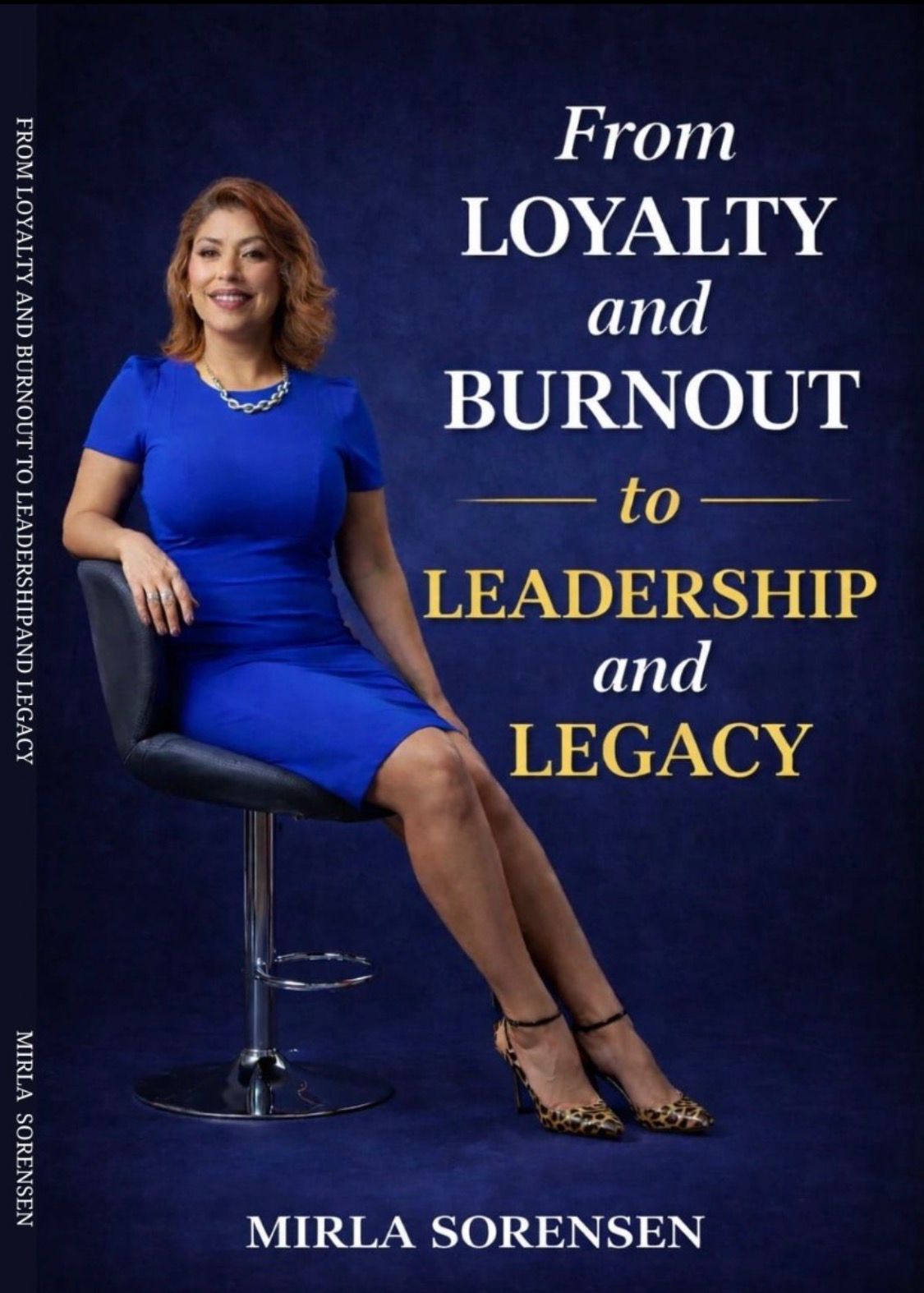 From Loyalty and Burnout to Leadership and Legacy: How to Reclaim Your Voice, Set Boundaries, and Transform Burnout into Purpose