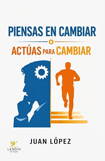 Piensas en cambiar o actúas para cambiar